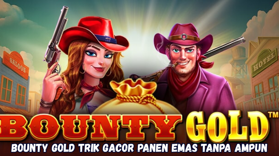 Bounty Gold Trik Gacor Panen Emas Tanpa Ampun