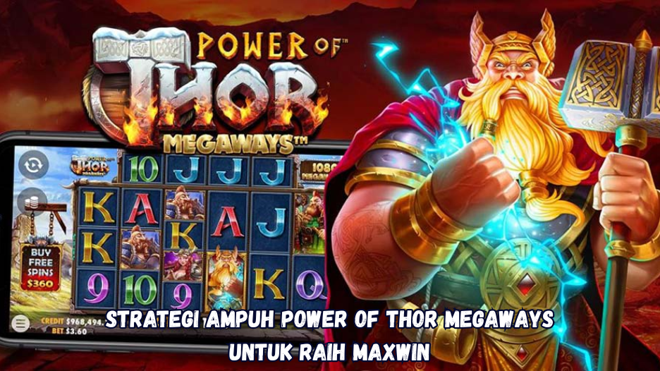 Strategi Ampuh Power of Thor Megaways untuk Raih Maxwin