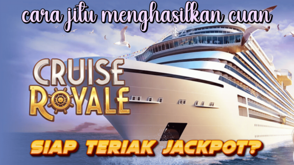 CARA JITU HASILKAN CUAN DI GAME CRUISE ROYALE