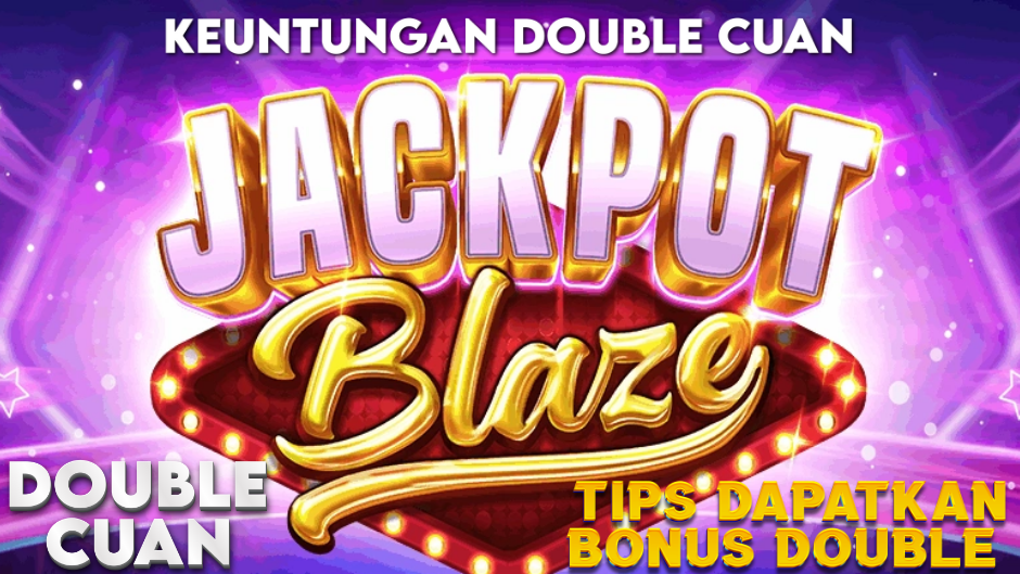 DOUBLE UNTUNG MAIN DI JACKPOT BLAZE SLOT