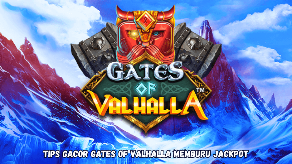 Tips Gacor Gates of Valhalla Memburu Jackpot